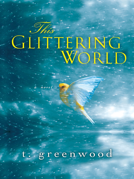 Title details for This Glittering World by T. Greenwood - Available